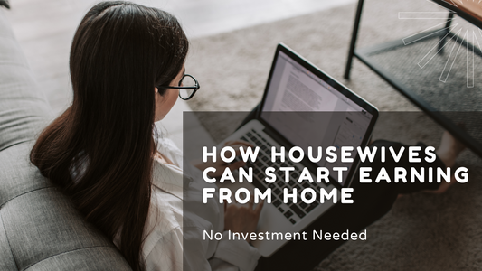 How Housewives Can Start Earning from Home – No Investment Needed