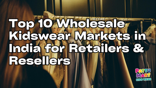 Top 10 Wholesale Kidswear Markets in India for Retailers & Reseller